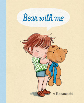 Bear with me By KERASCOET (Illustrator), Sebastien Cosset (Illustrator), Marie Pommepuy (Illustrator) Cover Image