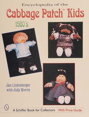 Encyclopedia of Cabbage Patch Kids(r) the 1980s: The 1980s (Schiffer Design Books) Cover Image