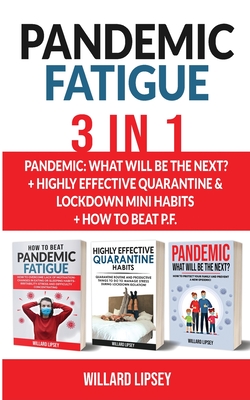 PANDEMIC FATIGUE - 3in1: Effective Quarantine and Lockdown Habits + Pandemic: What will be the next? Cover Image
