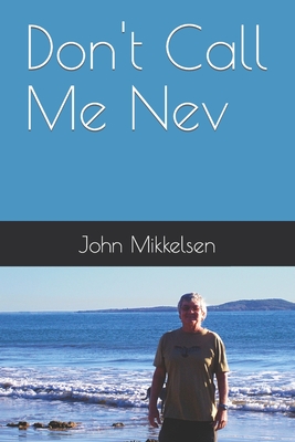 Don't Call Me Nev By John Mikkelsen Cover Image