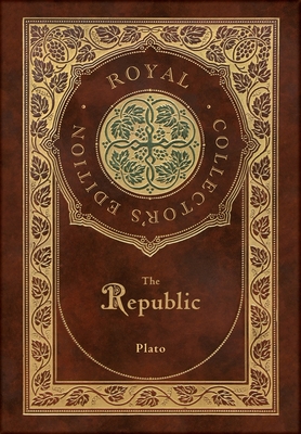 The Republic (Royal Collector's Edition) (Case Laminate Hardcover with Jacket) By Plato Cover Image