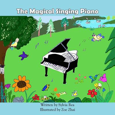 The Magical Singing Piano By Sylvia Rea, Zoe Zhai (Illustrator) Cover Image