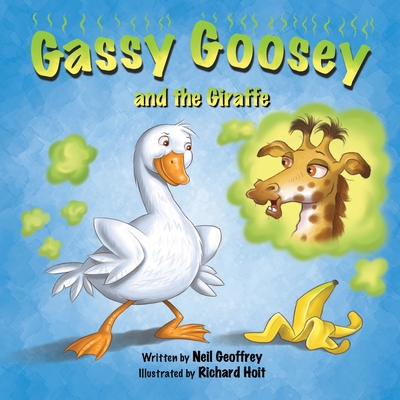 Gassy Goosey and the Giraffe: A Funny, Rhyming Read Aloud Story Kid's Picture Book Cover Image