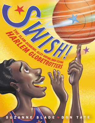 Swish!: The Slam-Dunking, Alley-Ooping, High-Flying Harlem Globetrotters Cover Image