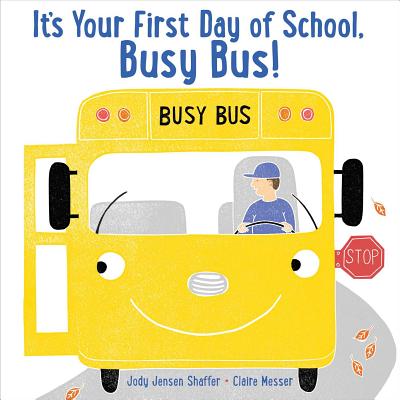 Cover for It's Your First Day of School, Busy Bus!