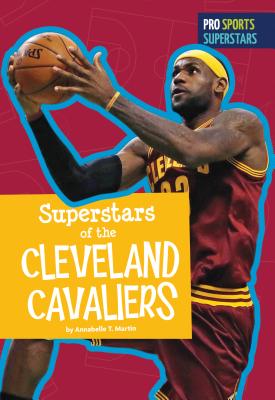 Superstars of the Cleveland Cavaliers (Pro Sports Superstars - NBA)
