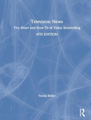 Television News: The Heart and How-To of Video Storytelling Cover Image