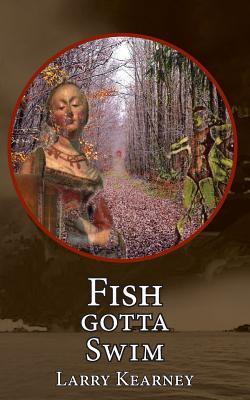 Fish Gotta Swim By Larry Kearney Cover Image