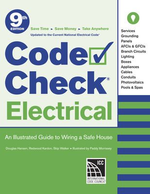 Code Check Electrical: An Illustrated Guide to Wiring a Safe House By Redwood Kardon, Paddy Morrissey, Douglas Hansen Cover Image