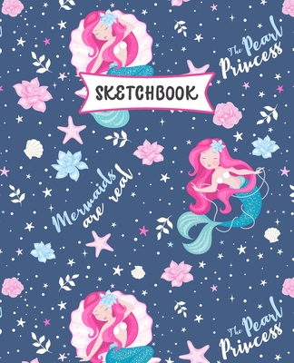 Sketchbook: Mermaids Are Real Sketch Book for Kids - Practice Drawing and Doodling - Sketching Book for Toddlers & Tweens Cover Image