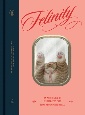 Felinity: An Anthology of Illustrated Cats from Around the World Cover Image