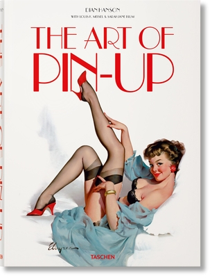 The Art of Pin-Up By Louis Meisel, Sarahjane Blum, Dian Hanson (Editor) Cover Image