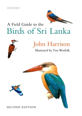 A Field Guide to the Birds of Sri Lanka By John Harrison, Tim Worfolk Cover Image