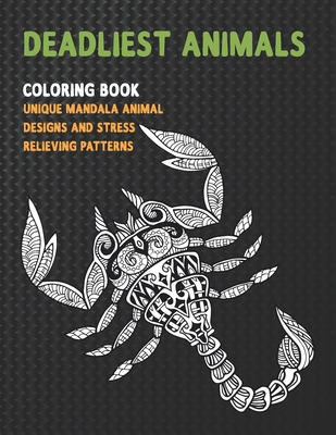 Deadliest Animals - Coloring Book - Unique Mandala Animal Designs and Stress Relieving Patterns By Dorty Hardy Cover Image