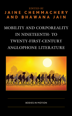 Mobility and Corporeality in Nineteenth- to Twenty-First-Century Anglophone Literature: Bodies in Motion Cover Image