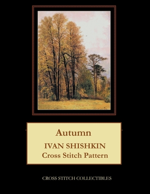 Autumn: Ivan Shishkin Cross Stitch Pattern By Kathleen George, Cross Stitch Collectibles Cover Image