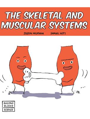 Skeletal and Muscular Systems (Building Blocks of Life Science 1/Hardcover #8) By Samuel Hiti (Illustrator), Joseph Midthun Cover Image