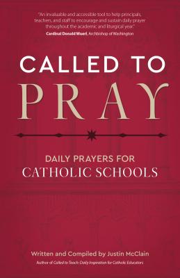 Called to Pray: Daily Prayers for Catholic Schools By Justin McClain Cover Image