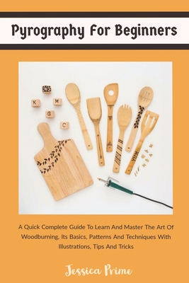 The Beginner Wood Burning Guide: How To Get Started With Pyrography