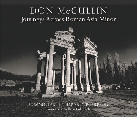 Don McCullin in Anatolia: Roman Roads: A Journey Across Asia Minor By Don McCullin (Photographer), Barnaby Rogerson Cover Image