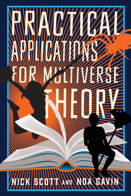 Practical Applications for Multiverse Theory By Noa Gavin, Nick Scott Cover Image