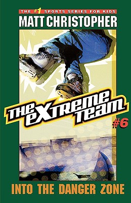 The Extreme Team: Into  Danger Zone By Matt Christopher Cover Image