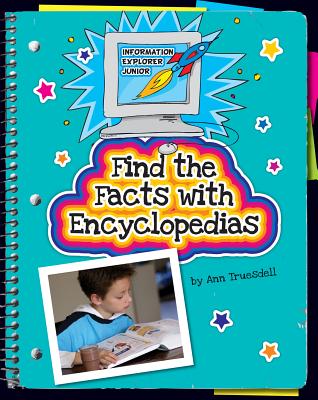 Find the Facts with Encyclopedias (Explorer Junior Library: Information Explorer Junior) Cover Image