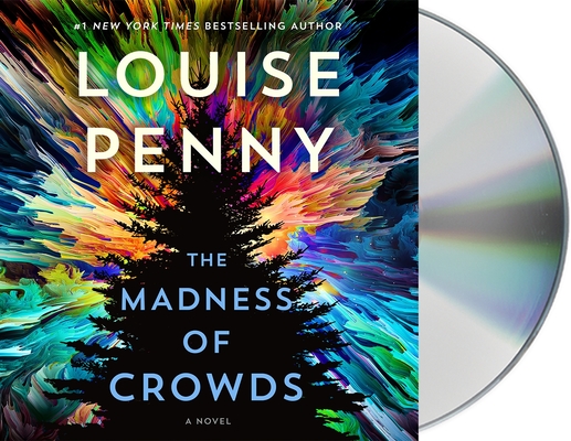 The Madness of Crowds: A Novel (Chief Inspector Gamache Novel #17) By Louise Penny, Robert Bathurst (Read by) Cover Image