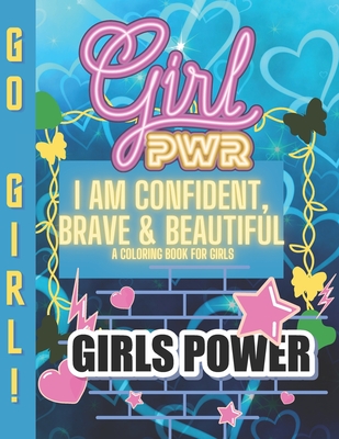 I Am Confident, Brave & Beautiful A Coloring Book for Girls: Positive, educational and fun a great gift for any girl Cover Image