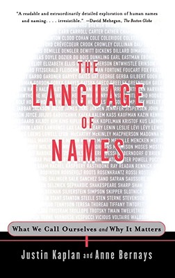 The Language of Names: What We Call Ourselves and Why It Matters By Justin Kaplan, Anne Bernays Cover Image