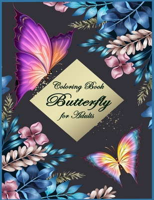 Butterfly Coloring Book for Adults: Beautiful & Simple Butterfly Designs: Relaxation and Stress Relieve Coloring Book for Adults By Alexander Knight Cover Image