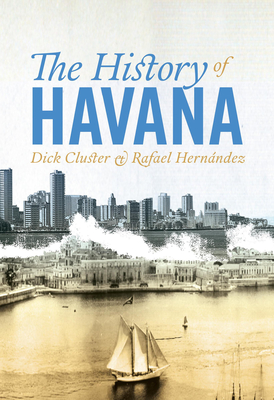 The History of Havana By Dick Cluster, Rafael Hernández Cover Image