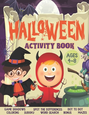 Halloween Activity Book For Kids Ages 4 - 8: Funny Games & Activities For Halloween - Coloring pages, Dot to dot, Mazes, Spot the differences, Word Se By David Ghoul Cover Image