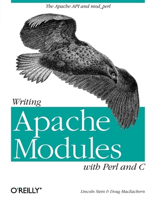 Writing Apache Modules with Perl and C: The Apache API and mod_perl By Doug MacEachern, Lincoln Stein Cover Image