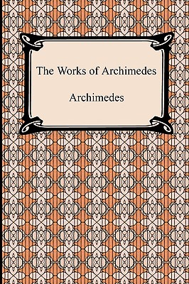 The Works of Archimedes By Archimedes, Thomas Heath (Translator) Cover Image