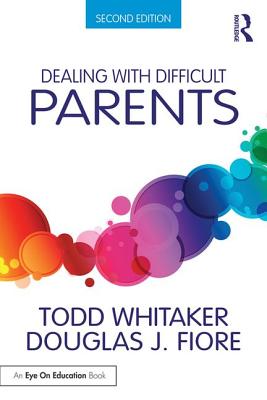 Dealing with Difficult Parents By Todd Whitaker Cover Image