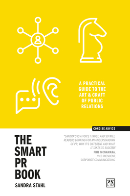 The Smart PR Book: The art and craft of public relations By Sandra Stahl Cover Image