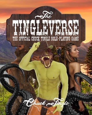 The Tingleverse: The Official Chuck Tingle Role-Playing Game (The Tingleverse Official Role-Playing Game)