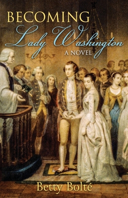 Becoming Lady Washington By Betty Bolte, Jaycee Delorenzo (Cover Design by) Cover Image