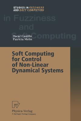 Soft Computing for Control of Non-Linear Dynamical Systems (Studies in Fuzziness and Soft Computing #63)