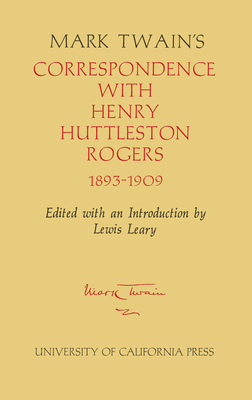 Mark Twain's Correspondence with Henry Huttleston Rogers, 1893-1909 (Mark Twain Papers #4)