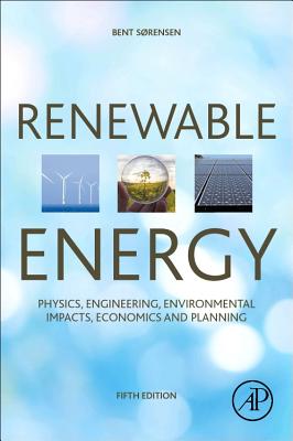 Renewable Energy: Physics, Engineering, Environmental Impacts, Economics and Planning Cover Image