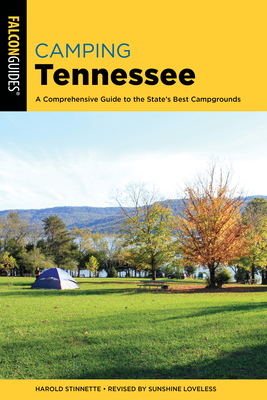 Camping Tennessee: A Comprehensive Guide to the State's Best Campgrounds (State Camping) By Sunshine Loveless (Revised by), Harold Stinnette Cover Image