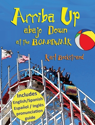 Arriba Up, Abajo Down at the Boardwalk: A Picture Book of Opposites in English & Spanish Cover Image