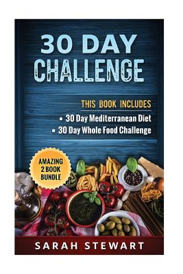 30 Day Challenge: 30 Day Mediterranean Diet, 30 Day Whole Food Challenge  (Paperback) | The Ripped Bodice