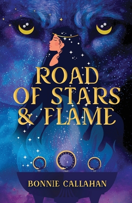 Road of Stars and Flame By Bonnie Callahan Cover Image