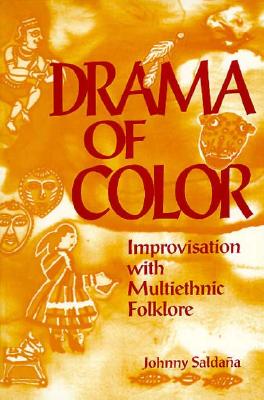 Drama of Color: Improvisation with Multiethnic Folklore By Johnny Saldana Cover Image
