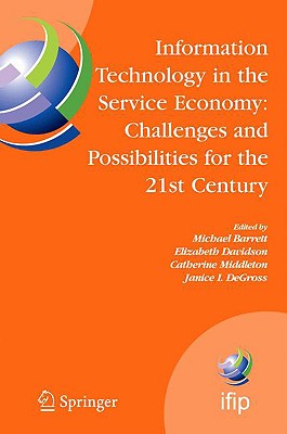 Information Technology in the Service Economy:: Challenges and Possibilities for the 21st Century (IFIP Advances in Information and Communication Technology #267) Cover Image