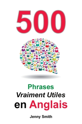 500 Phrases Vraiment Utiles en Anglais: Du Niveau Intermédiaire à Avancé Cover Image