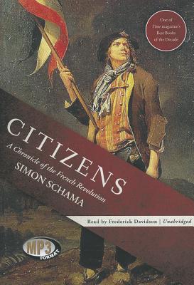 Citizens: A Chronicle of the French Revolution By Simon Schama, Frederick Davidson (Read by) Cover Image